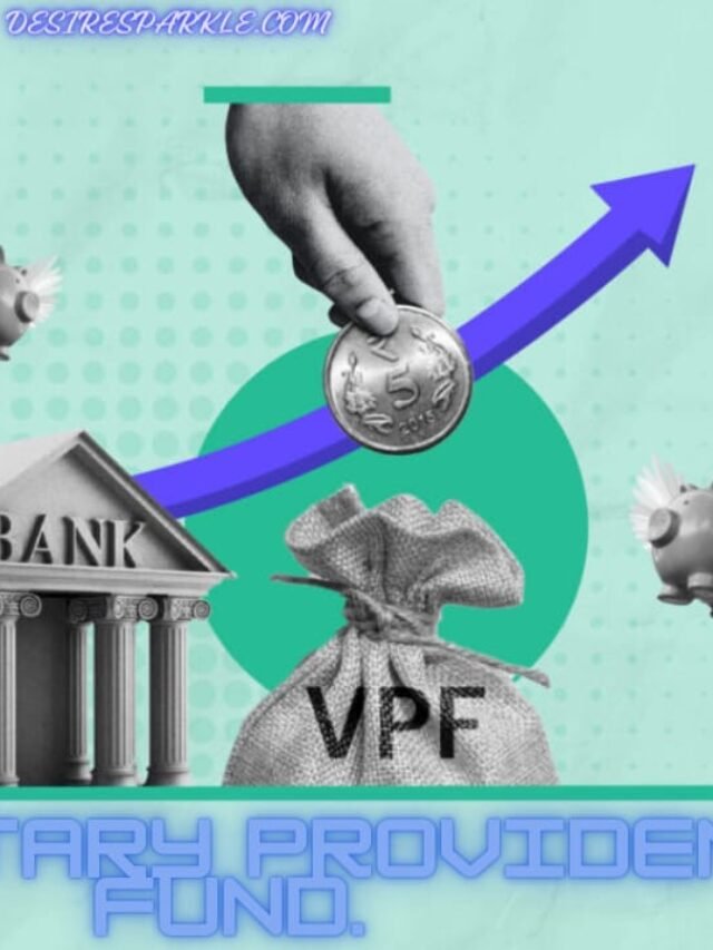 Voluntary Provident Fund (VPF):स्वैच्छिक भविष्य निधि के बारे मैं जाने पूरी जानकरीI