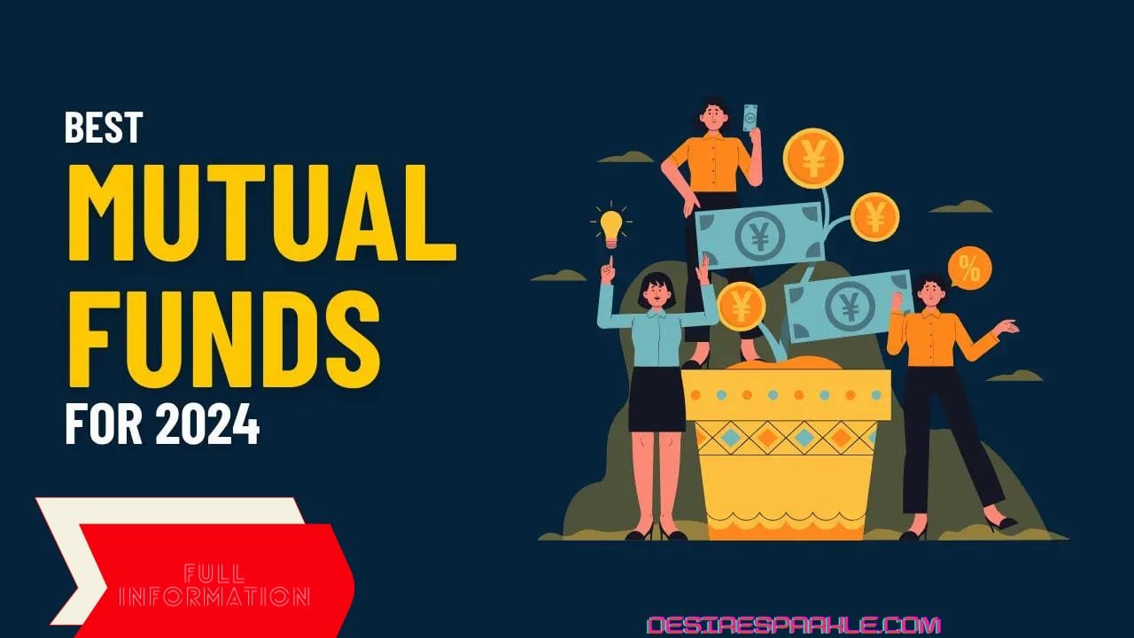 best mutual fund to invest in 2024: सबसे बेस्ट म्यूच्यूअल फंड्स जिसमे निवेश करें